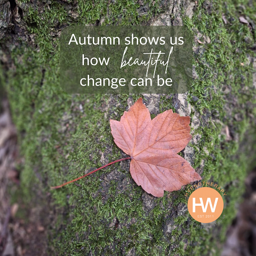 Autumn shows us how beautiful change can be